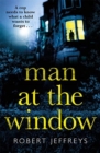 Man at the Window : A dark and compulsive crime mystery - Book
