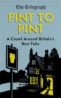 Pint to Pint : A Crawl Around Britain’s Best Pubs - Book