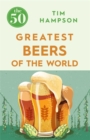 The 50 Greatest Beers of the World - Book
