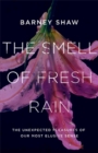 The Smell of Fresh Rain : The Unexpected Pleasures of our Most Elusive Sense - Book