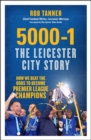 5000-1: The Leicester City Story : How We Beat the Odds to Become Premier League Champions - Book