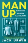 Man Up : Surviving Modern Masculinity - Book