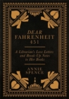 Dear Fahrenheit 451 : A Librarian’s Love Letters and Break-Up Notes to Her Books - Book