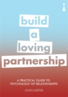A Practical Guide to the Psychology of Relationships : Build a Loving Partnership - Book