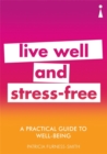 A Practical Guide to Well-being : Live Well & Stress-Free - Book