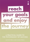 A Practical Guide to the Psychology of Success : Reach Your Goals & Enjoy the Journey - Book