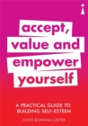 A Practical Guide to Building Self-Esteem : Accept, Value and Empower Yourself - Book
