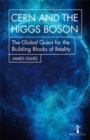 CERN and the Higgs Boson : The Global Quest for the Building Blocks of Reality - Book