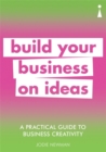 A Practical Guide to Business Creativity : Build your business on ideas - Book