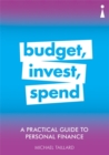 A Practical Guide to Personal Finance : Budget, Invest, Spend - Book