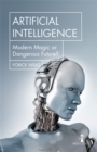 Artificial Intelligence : Modern Magic or Dangerous Future? - Book