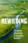 Rewilding : The Radical New Science of Ecological Recovery - Book