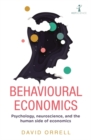 Behavioural Economics : Psychology, neuroscience, and the human side of economics - Book