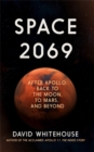 Space 2069 : After Apollo: Back to the Moon, to Mars, and Beyond - Book