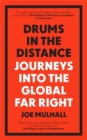 Drums In The Distance : Journeys Into the Global Far Right - eBook