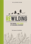 Rewilding – The Illustrated Edition : The Radical New Science of Ecological Recovery - Book
