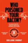 Who Poisoned Your Bacon? : The Dangerous History of Meat Additives - Book