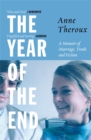 The Year of the End : A Memoir of Marriage, Truth and Fiction - Book