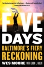 Five Days : Baltimore's Fiery Reckoning - Book