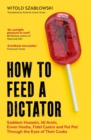How to Feed a Dictator - eBook