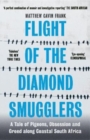 Flight of the Diamond Smugglers : A Tale of Pigeons, Obsession and Greed along Coastal South Africa - Book