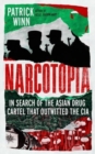Narcotopia : In Search of the Asian Drug Cartel that Outwitted the CIA - Book