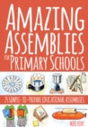 Amazing Assemblies for Primary Schools : 25 Simple-to-Prepare Educational Assemblies - Book