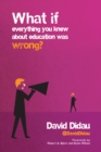 What if everything you knew about education was wrong? - Book