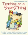 Teaching on a Shoestring : An A-Z of everyday objects to enthuse and engage children and extend learning in the early years - Book