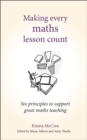 Making Every Maths Lesson Count : Six principles to support great maths teaching - Book