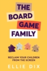 The Board Game Family : Reclaim your children from the screen - Book