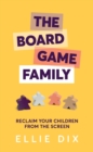 Board Game Family : Reclaim your children from the screen - eBook