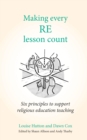 Making Every RE Lesson Count :  Six principles to support religious education teaching - eBook