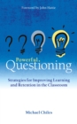 Powerful Questioning : Strategies for improving learning and retention in the classroom - eBook