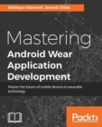 Mastering Android Wear Application Development - Book