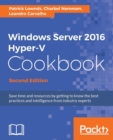Windows Server 2016 Hyper-V Cookbook - - Book