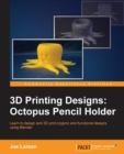3D Printing Designs: Octopus Pencil Holder - Book