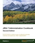 JIRA 7 Administration Cookbook - - Book
