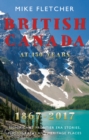 British Canada at 150 years: 1867-2017 : Significant Frontier Era Stories, Photographs and Heritage Places - Book