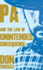 Pa... And the Law of Unintended Consequence : How the west has won with very little help from Pa - Book
