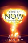 The Birth of Now : The Cause and Effect of the Greatest Change in History - eBook