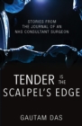 Tender is the Scalpel's Edge : Stories from the Journal of an NHS Consultant Surgeon - Book
