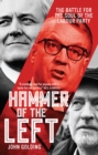 Hammer of the Left : The Battle for the Soul of the Labour Party - eBook