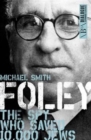Foley : The Spy Who Saved 10,000 Jews - Book