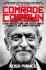 Comrade Corbyn : A Very Unlikely Coup: How Jeremy Corbyn Stormed to the Labour Leadership - Book