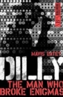 Dilly : The Man Who Broke Enigmas - Book
