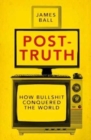 Post-Truth : How Bullshit Conquered the World - Book