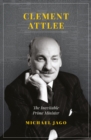 Clement Attlee : The Inevitable Prime Minister - Book