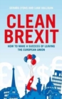Clean Brexit : Why leaving the EU still makes sense - Building a Post-Brexit economy for all - Book