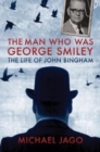 The Man Who Was George Smiley : The Life of John Bingham - Book